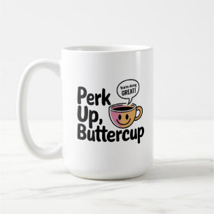 Caneca De Café Prepare-se, ButterCup comece sua manhã com um sorr