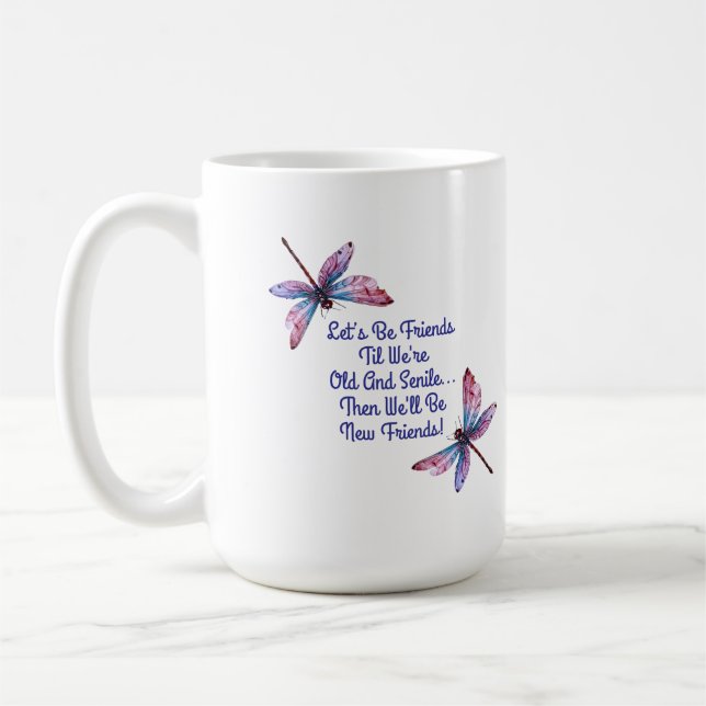 Caneca De Café Presente de libélula Sejamos Amigos Velhos Senis e (Esquerda)