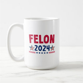 Caneca De Café Presente Felon 2024 | Política Sarcástica dos EUA