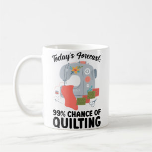 Caneca De Café Previsão de Hoje para Mulheres 99 Chance de Quilt