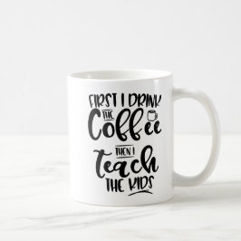 Caneca De Café Primeiramente eu bebo o café então que eu ensino