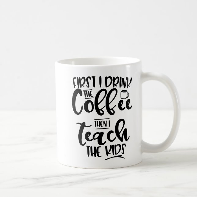 Caneca De Café Primeiramente eu bebo o café então que eu ensino (Direita)