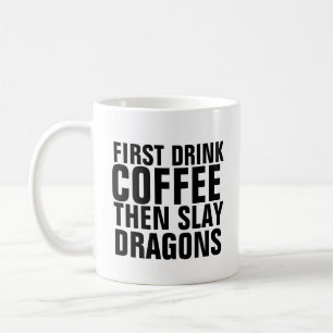 CANECA DE CAFÉ PRIMEIRO CAFÉ BEBIDO E DEPOIS SLAY DRAGONS MUG