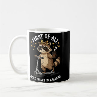 Caneca De Café Primeiro De Jesus Acha Um Delícia Funny Raccoon Me