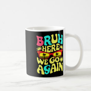 Caneca De Café Primeiro Dia De Aula De Volta à Escola Bruh Aqui V