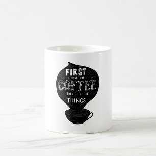 Caneca De Café Primeiro Eu Bebo Café E Depois Faço Coisas