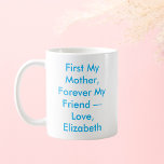 Caneca De Café Primeiro Minha Mãe Para Sempre Minha Amiga Persona<br><div class="desc">Celebre o laço inseparável entre mãe e criança com esta caneca corajosa com a frase Primeiro Minha Mãe para Sempre Minha Amiga seguida da sua assinatura personalizada. Cada passo se torna um lembrete caloroso de memórias compartilhadas e amizade vitalícia, fazer que seja uma escolha criteriosa para o Dia da Mãe,...</div>