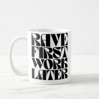 Caneca De Café Primeiro Rave Trabalhe Depois Roupa Divertida De F