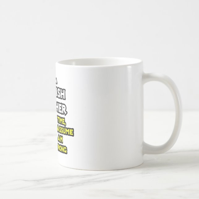 Caneca De Café Professor Espanhol... Presume Que Nunca Estou Erra (Direita)
