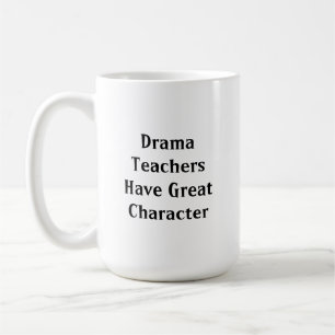 Caneca De Café Professores De Drama Têm Caráter Excelente
