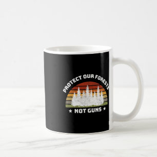 Caneca De Café Proteja nossas florestas e não armas, economize a
