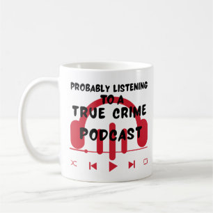 Caneca De Café Provavelmente Ouvindo Um Podcast Do Crime Verdadei