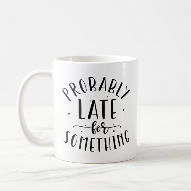 Caneca De Café Provavelmente Tarde Para Algo (Esquerda)