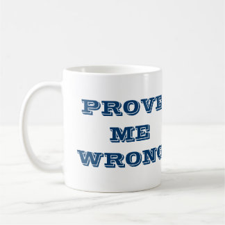 Caneca De Café "Prove-me errado"