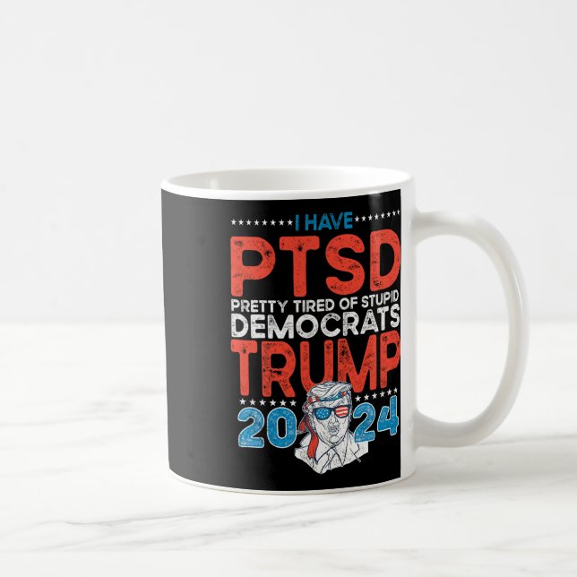 Caneca De Café Ptsd Bonito Cansado De Democratas Estúpidos - Trum (Direita)