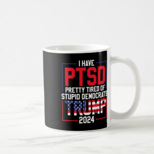 Caneca De Café Ptsd Bonito Cansado De Democratas Estúpidos Trump 