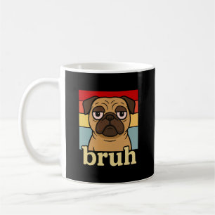 Caneca De Café Pug Engraçado Bruh Cachorrinho Tolo Amante de Cach
