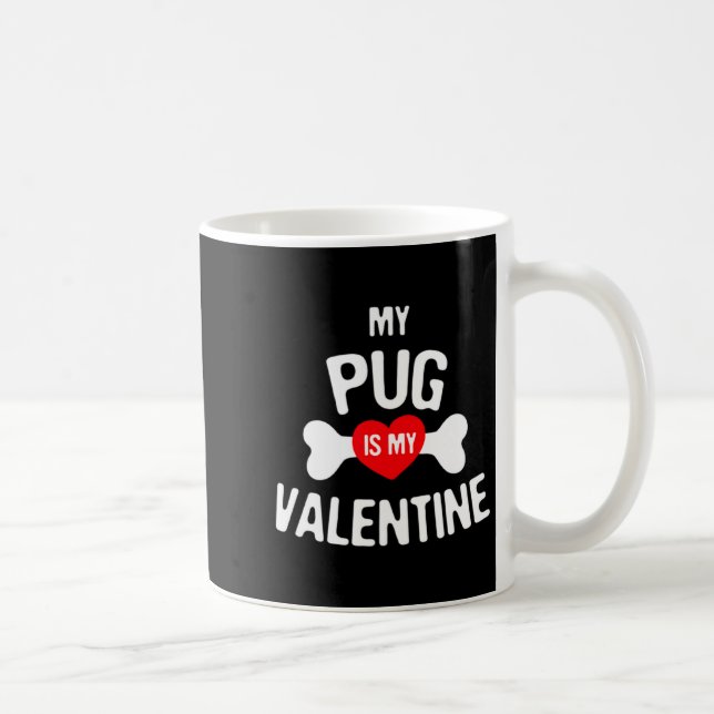 Caneca De Café Pug Is My Valentine Pug Dog  (Direita)