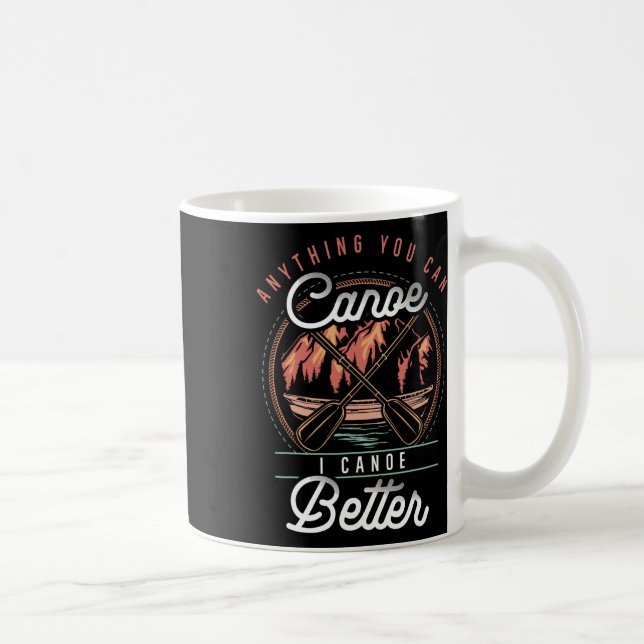 Caneca De Café Qualquer Coisa Que Você Canoa Eu Cano Melhor Caiaq (Direita)