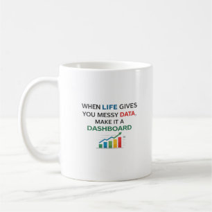 Caneca De Café Quando a Vida Lhe Dá Dados Desorganizados, Faça um