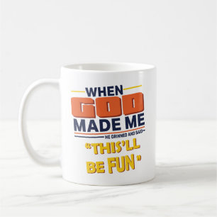 Caneca De Café Quando Deus Me Fez Ele Disse Que Isso Será Diverti