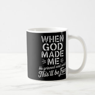 Caneca De Café Quando Deus Me Fez, Ele Gritou E Disse Que Seria D