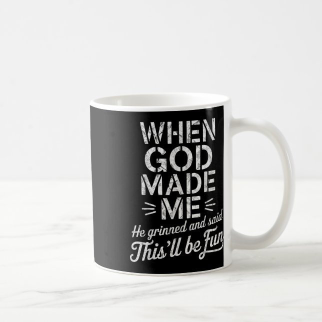 Caneca De Café Quando Deus Me Fez, Ele Gritou E Disse Que Seria D (Direita)