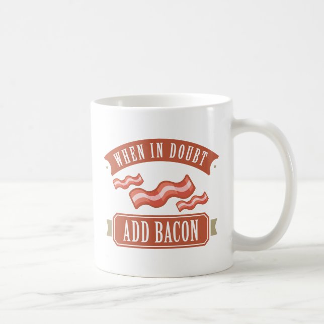 Caneca De Café Quando Em Dúvida Adicionar Bacon (Direita)