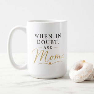 Caneca De Café Quando Estiver em Dúvida Pergunte à Mamãe