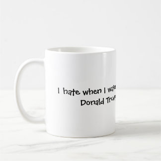 Caneca De Café quando eu acordo e Donald Trump é ainda prez