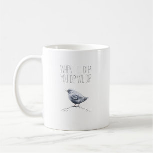 Caneca De Café Quando Eu Dip You Dip We Dip (American Dipper)