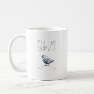 Caneca De Café Quando Eu Dip You Dip We Dip (American Dipper)