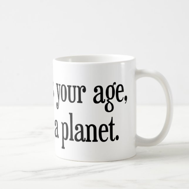 Caneca De Café Quando eu era sua idade Pluto era um planeta (Direita)