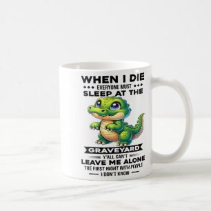 Caneca De Café Quando Eu Morrer Todos Devem Dormir No Cemitério Y