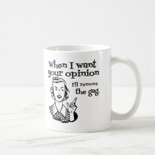 Caneca De Café Quando eu quero sua opinião eu removerei a morda