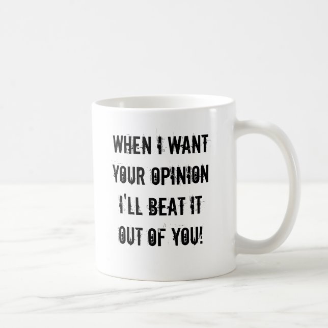 Caneca De Café Quando eu quiser sua opinião (Direita)
