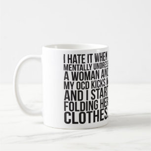 Caneca De Café Quando eu undress mentalmente uma mulher, meu OCD