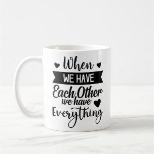 Caneca De Café Quando Nos Temos, Temos Tudo