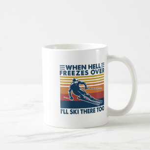Caneca De Café Quando o Inferno Congelar Eu Também Esquiare Lá Es