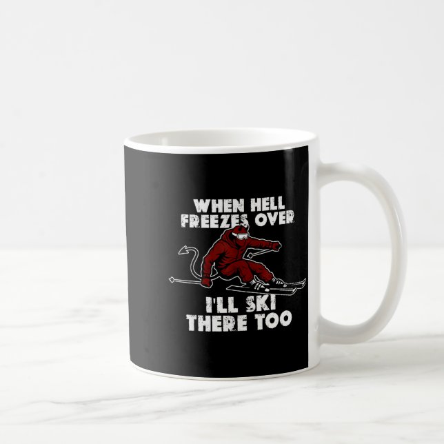 Caneca De Café Quando o inferno congelar, eu também vou esquiar l (Direita)