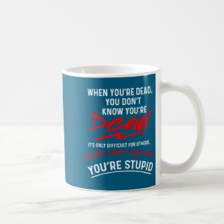 Caneca De Café Quando Você Está Morto Você É Estudado 