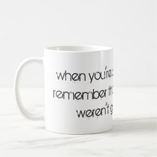 Caneca De Café Quando você está prestes a desistir...