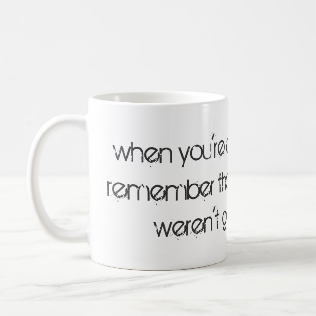 Caneca De Café Quando você está prestes a desistir... (Esquerda)