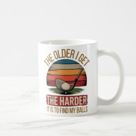 Caneca De Café Quanto mais envelheço, mais difícil é encontrar mi