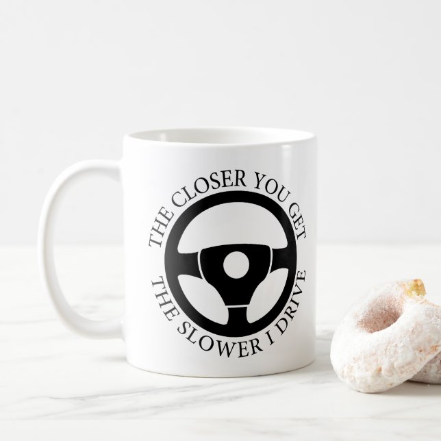 Caneca De Café Quanto Mais Perto Você Chega Mais Devagar Eu Dirij (Com Donut)