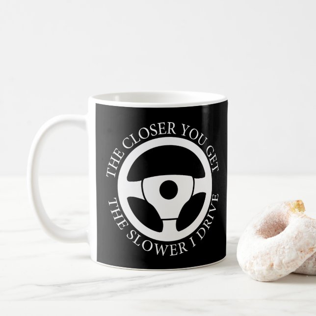 Caneca De Café Quanto Mais Perto Você Chega Mais Devagar Eu Dirij (Com Donut)