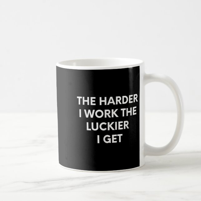 Caneca De Café Quanto Mais Trabalho Mais Sorte Eu Tenho - Motivac (Direita)