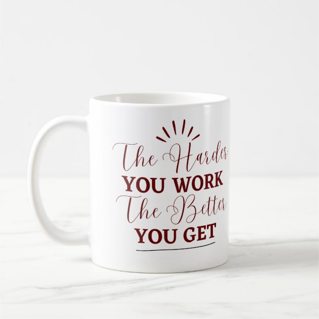 Caneca De Café "Quanto Mais Você Trabalha, Melhor Você (Esquerda)