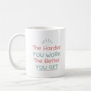 Caneca De Café Quanto mais você trabalha melhor você fica