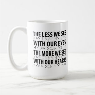 Caneca De Café Quanto menos Vemos Com Os Nossos Olhos - Cegueira